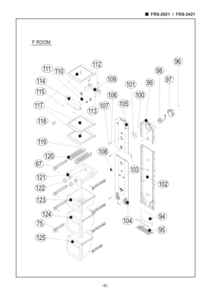 Page 62FRS-2021  /  FRS-2421
- 62 -
F ROOM
120
11 3
11 7
121
122
124
104
11 9
103
102
125
11 4
11 5
111
108
11 0
123
11 8
11 2
109
105107
100
101
106
94
67
75
95
96
97
98
99
 