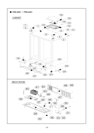 Page 6415
16
1314
10
9
12
11
2722
24
21
25
2326
18
17
20
19
4
3
2
6
8
71
FRS-2041  /  FRS-2441
- 64 -
CABINET
303632
31
47
3435
38
37
39
33
29
46
45
40
44
4241
49
43
48
MECH ROOM
 