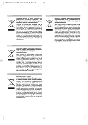 Page 26Soumi
Käytöstä poistetun sähkö-ja
elektroniikkalaitteen hävitys (Euroopan Unioni
ja muiden Euroopan maiden keräysjärjestelmät)
Symboli, joka on merkitty Tuotteeseen tai sen
pakkaukseen, osoittaa, että tätä tuotetta ei saa
käsitellä talousjätteenä. Tuote on sen sijaan
luovutettava sopivaan sähkö-ja elektroniikkalaitteiden
kierrätyksestä huolehtivaan keräyspisteeseen. Tämän
tuotteen asianmukaisen hävittämisen varmistamisella
autetaan estämään sen mahdolliset ympäristöön ja
terveyteen kohdistuvat...