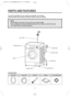 Page 22
PARTS AND FEATURES
The parts and features of your washer are illustrated on the page.
Become familiar with all parts and features before using your washer.
Accessories
NOTE
The drawings in the book may vary from your washer model.
They are designed to show the different features of all models coverd by this book,
Your model may not include all features.
Hose drain Inlet hose Spanner Manual Cap holder(3EA)
ADJUSTABLE LEG
CONTROL PANEL
DOOR
DETERGENT CASE
INLET HOSE
LOWER COVER
POWER CORD
HOSE DRAIN
 