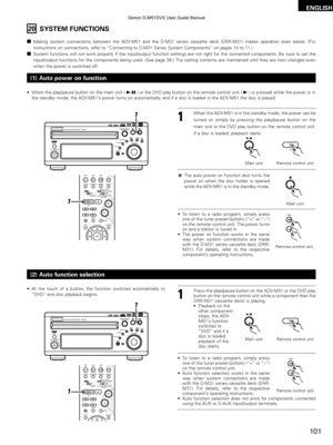 Page 101101
ENGLISH
2Making system connections between the ADV-M51 and the D-M31 series cassette deck (DRR-M31) makes operation even\
 easier. (For
instructions on connections, refer to  “Connecting to D-M31 Series System Components ” on pages 10 to 11.)
2 System functions will not work properly if the input/output function set\
tings are not right for the connected components. Be su re to set the
input/output functions for the components being used. (See page 38.) T\
he setting contents are maintained until...