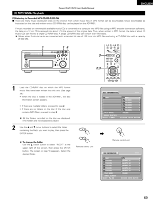 Page 6969
ENGLISH
[1] Listening to Recorded MP3 CD/CD-R/CD-RW
2There are many music distribution sites on the internet from which music\
 files in MP3 format can be downloaded. Music downloade d as
instructed on the site and written onto a CD-R/RW disc can be played on \
the ADV-M51.
If music recorded on commercially available music CDs is converted on a \
computer into MP3 files using an MP3 encoder (conversio n software),
the data on a 12 cm CD is reduced into about 1/10 the amount of the orig\
inal data....