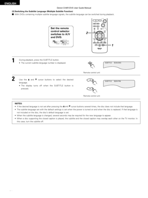 Page 7676
ENGLISH
[2] Switching the Subtitle Language (Multiple Subtitle Function)
2With DVDs containing multiple subtitle language signals, the subtitle la\
nguage can be switched during playback.
1
2During playback, press the SUBTITLE button.
• The current subtitle language number is displayed.
Use the • and \fcursor buttons to select the desired
language.
• The display turns off when the SUBTITLE button is pressed.
Remote control unit
SUB TITLE
Remote control unit
NOTES:
• If the desired language is not set...