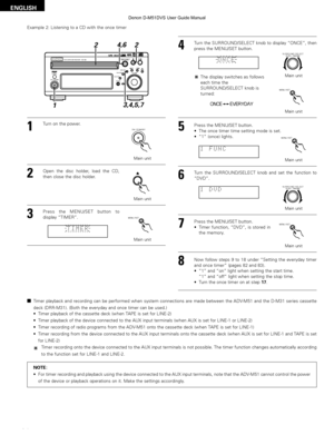 Page 8484
ENGLISH
Example 2: Listening to a CD with the once timer
B
BAND
PHONES
VOLUME
ON / STANDBY DVD SURROUND RECEIVER   ADV-M51TONE / SDB
FUNCTION MENU / SET+-
SURROUND / SELECTPUSH - PARAM.
1
3,4,5,7
4,6
2
2
1Turn on the power.ON / STANDBY
Main unit
4Turn the SURROUND/SELECT knob to display “ONCE”, then
press the MENU/SET button.
SURROUND / SELECTPUSH - PARAM.
Main unit
ONCE
The display switches as follows
each time the
SURROUND/SELECT knob is
turned:
2Open the disc holder, load the CD,
then close the...