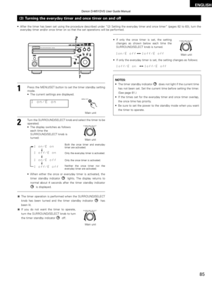 Page 8585
ENGLISH
(3) Turning the everyday timer and once timer on and off
•After the timer has been set using the procedure described under  “(2) Setting the everyday timer and once timer” (pages 82 to 83), turn the
everyday timer and/or once timer on so that the set operations will be p\
erformed.
B
BAND
PHONES
VOLUME
ON / STANDBY DVD SURROUND RECEIVER   ADV-M51TONE / SDB
FUNCTION MENU / SET+-
SURROUND / SELECTPUSH - PARAM.
1
2
1Press the MENU/SET button to set the timer standby setting
mode.
•
The current...