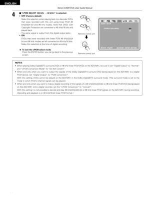 Page 9696
ENGLISH
42“LPCM SELECT (96 kHz
/48 kHz)” is selected.
• OFF (Factory default)
Make the selection when playing back to a decoder DVDs
that were recorded with this unit using linear PCM 48
kHz/20/24 bit and 96 kHz modes. Note that DVDs with
Copyright Protection are converted to 48 kHz/16 bits and
played back. 
The same signal is output from the digital output jacks.
• ON
DVDs that were recorded with linear PCM 48 kHz/20/24
bit and 96 kHz modes are all converted to 48 kHz/16 bits.
Make this selection at...