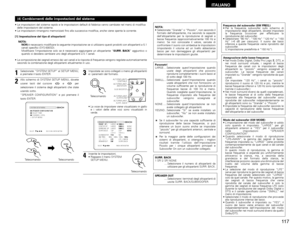 Page 11711 7
ITALIANO
• Le impostazioni del sistema rapido e le impostazioni default di fabbrica vanno cambiate nel menù di modifica
delle impostazioni del sistema.
• Le impostazioni rimangono memorizzati fino alla successiva modifica, anche viene spenta la corrente.(4) Cambiamenti delle impostazioni del sistema[1] Impostazione del tipo di altoparlanti
NOTA:
NONè necessario modificare la seguente impostazione se si utilizzano questi prodotti con altoparlanti a 5.1
canali specifici (SYS-500SD).
Modificare...