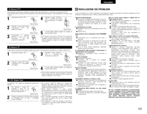 Page 133133
ITALIANO
RISOLUZIONE DEI PROBLEMI
In caso di problemi con l’unità, controllare i punti riportati di seguito per tentare di risolvere il problema prima di
chiamare il rivenditore locale o l’ufficio vendite DENON più vicino.
Assenza di alimentazione2Controllare il collegamento alla presa a muro CA.
Accertarsi che la presa non si accenda mediante
un interruttore della lampada inserendo un altro
dispositivo elettrico per vedere se la presa
funziona.
La riproduzione non inizia2Ricaricare il disco con il...