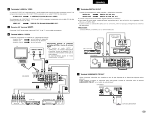 Page 139139
ESPAÑOL
B
Terminales S-VIDEO o VIDEO La conexión S-VIDEO es la segunda opción y resulta superior a la conexión de vídeo compuesto normal. Si el
componentes dispone de un terminal S-VIDEO, conéctelo con un cable S-VIDEO de alta calidad. 
S-VIDEO OUT S-VIDEO IN (TV) (Salida/Entrada S-VIDEO)
Si no dispone ni de COMPONENT VIDEO ni de S-VIDEO, conecte el componente con un cable RCA de alta
calidad para aplicaciones de vídeo. 
VIDEO OUT VIDEO IN (TV) (Entrada/Salida VIDEO OUT)
VIDEO IN
S-VIDEO IN
B
R OUT...