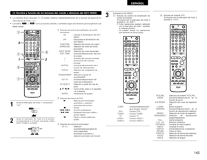Page 143143
ESPAÑOL
(4) Nombre y función de los botones del mando a distancia del ADV-500SD• Los botones de las secciones q~epueden utilizarse independientemente de la posición de ajuste de los
interruptores de modo 1 y 2.
• Considere  y  como posiciones estándar, y cámbielas según sea necesario para la operación que
desea realizar.
DVD
A / V
+-+-+--
+
-
+
RC-973
A / VA-B REPEATON OFF
REPEAT RANDOM CLEAR ZOOM
PROG/ DIRECT
MEMO BAND MODE
S TAT U S
RETURN
ANGLE AUDIO
SUB TITLE
SETUP
TONE /DIMMERFUNCTION SURROUND...