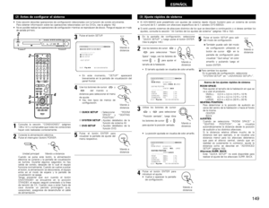 Page 149149
ESPAÑOL
• Esta sección describe operaciones de configuración relacionadas con la función de sonido envolvente.
Para obtener información sobre las operaciones relacionadas con los DVDs, vea la página 162.
•No es posible realizar las operaciones de configuración mientras se reproducen de discos. Ponga el equipo en modo
de parada primero.(2) Antes de configurar el sistema
STANDBY
DVDP.SCANDEXTITLE CHP
DVD SURROUND RECEIVER  ADV-500SDPHONESMASTER VOLUME
/SELECT
MEMORY BAND FM MODE
TONE/DIMMER
FUNCTION...