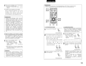 Page 185185
NEDERLANDS
7
Druk na het voltooien van de bovenstaande
instellingen op de ENTER-toets.
•Het scherm “SYSTEM SETUP MENU” verschijnt
opnieuw.
✽Annuleren van de instelling na het instellenGeef het kanaalniveau-instelscherm weer en kies
vervolgens “LEVEL CLEAR” en “YES” met de
cursortoetsen  ,  ,  en  . De niveaus
van alle luidsprekers worden ingesteld op 0 dB.OPMERKINGEN:
•Wanneer u de kanaalniveaus instelt in de stand
SYSTEM SETUP CHANNEL LEVEL, zullen de
ingestelde kanaalniveaus gelden voor ALLE...