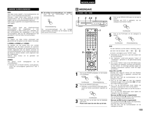 Page 189189
NEDERLANDS
ANDERE SURROUNDMODI HALL
Met deze modus beleeft u live-muziekopnamen net
alsof u in de concertzaal aanwezig bent. 
Wanneer u deze modus kiest, wordt de normale
programmabron naar de hoofdluidsprekers en een
nagalm naar de surroundluidsprekers gestuurd.
Deze modus is geschikt voor programmabronnen met
veel nagalm.
CINEMA
Deze modus biedt een driedimensionaal
surroundeffect dat vergelijkbaar is met
bioscoopgeluid. In deze modus kunt u genieten van
een surroundeffect dat vergelijkbaar is met...