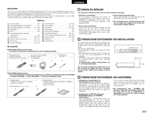 Page 201201
SVENSKA
INNEHÅLL
z
Innan du börjar .................................................201
x
Försiktighetsåtgärder vid installation ...............201
c
Försiktighetsåtgärder vid hantering
..........201, 202
v
Egenskaper ......................................................203
b
Skivor ...............................................................203
n
Försiktighetsåtgärder angående 
skivhantering....................................................204
m...