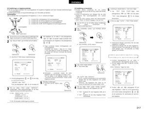 Page 217217
SVENSKA
[2] Inställningar av högtalaravstånden
• Här kan du ange avstånden från lyssningsplatsen till respektive högtalare samt den önskade tidsfördröjningen
i surroundhögtalarna.
• Inställningarna nedan är de grundinställningar som förinställts på fabriken.
Förberedelser:
Mät avståndet från lyssningsplatsen till högtalarna (L1 till L4 i schemat till höger).
L1: Avstånd från mitthögtalaren till lyssningsplatsen.
L2: Avstånd från de främre högtalarna till lyssningsplatsen.
L3: Avstånd från...