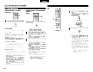 Page 226226
SVENSKA
16
AVSPELNINGSFUNKTIONER
++--
+
A-B REPEATON OFF
REPEAT RANDOM CLEAR ZOOM
PROG/ DIRECT
MEMO BAND MODE
TUNER
CH
3 2 1
6 5 4
9 8 7
NTSC/PAL SLEEP
T V  IN
TUNING /
T V VOL TV CH TV CHVCR PWR PWR
TVSURROUNDPARAMETERCT RT PTY RDS
TV
DVD TUNER
VIDEO 1 VIDEO 2
1
(1) Upprepad avspelning1
Varje gång du trycker på REPEAT-tangenten
under avspelning ändras läget enligt följande:
REPEAT
MEMOVIDEO 1
Upprepad avspelning av DVD-skiva 
DVD/CD/MP3
Fjärrkontroll
Upprepning av kapitelDet kapitel som spelas för...