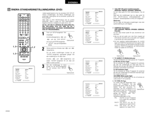 Page 228228
SVENSKA
17
ÄNDRA STANDARDINSTÄLLNINGARNA (DVD)
I detta kapitel beskrivs hur du använder DVD SETUP-
menyn (inställningar). De flesta inställningar och
justeringar måste göras när du använder systemet för
första gången. 
Med hjälp av DVD SETUP-menyn kan du justera
bildstorlek, ställa in språk för OSD (skärmdisplay),
begränsa barnens möjlighet att spela skivor, etc..
SE TILL ATT DIN TV-APPARAT ÄR ANSLUTEN TILL
DIN ADV-500SD OCH ATT DEN ÄR PÅ. I
INSTÄLLNINGARNA ANVÄNDS SKÄRMMENYER
FÖR ATT PROGRAMMERA....