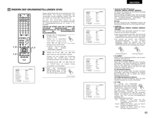 Page 6363
DEUTSCH
17
ÄNDERN DER GRUNDEINSTELLUNGEN (DVD)
Dieses Kapitel beschreibt die Verwendung des DVD
SETUP-Menüs. Die meisten Einstellungen und
Justierungen müssen ausgeführt werden, wenn Sie
das System zum ersten Mal in Betrieb nehmen.
Mit dem DVD SETUP-Menü können Sie das
Bildformat, eine Sprache für die Bildschirmanzeige,
die Wiedergabebeschränkung für Kinder o. Ä.
einstellen.
STELLEN SIE SICHER, DASS IHR TV-GERÄT AM
ADV-500SD ANGESCHLOSSEN UND
EINGESCHALTET IST. DAS SETUP BEDIENT SICH
FÜR DIE...