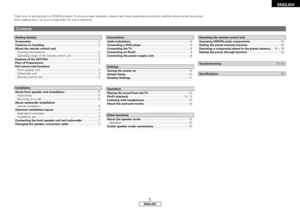 Page 5
ENGLISH
Contents
Thank you for purchasing this DENON product. To ensure proper operation, please read these operating instructions carefully before using the product. After reading them, be sure to keep them for future reference.
	 About	front	speaker	unit	installation ··················\
··················\
······6
    Horizontally  ··················\
··················\
··················\
··················\
···········6
    Mounting on a wall  ··················\
··················\...