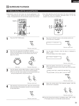 Page 3333
ENGLISH
(1) Before playing with the surround function
•Adjustments using the test tones can only be performed in the
“Auto” mode and are only valid for the AUTO DECODE Surround
modes. The adjusted levels are automatically stored in the memory.
10SURROUND PLAYBACK
•Even after adjusting using the test tones, the various channels can
be adjusted using the procedure described below to suit the
program source and your preferences.
1, 4
2
3 3
4 2, 4
1, 3
1Press the TEST TONE button.
Remote control unit...