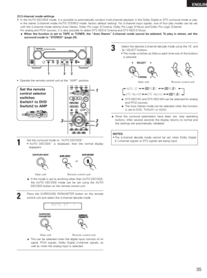 Page 3535
ENGLISH
[2] 2-channel mode settings
•In the AUTO DECODE mode, it is possible to automatically conduct multi-channel playback in the Dolby Digital or DTS surround mode or play
in the stereo 2-channel mode (AUTO STEREO mode: factory default setting). For 2-channel input signals, one of four play modes can be set
with the 2-channel mode setting (Auto Stereo, Dolby Pro Logic IICinema, Dolby Pro Logic IIMusic and Dolby Pro Logic II Game).
For analog and PCM sources, it is also possible to select DTS NEO:6...