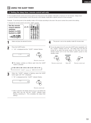 Page 5353
ENGLISH
•The included remote control unit can be used to turn the power to the standby mode after a maximum of 120 minutes. (Sleep timer)
•Use this function to automatically switch the power to the standby mode after a specific amount of time (minutes).
Example:  To set the power to the standby mode in 50 minutes according to the clock. Be sure to correct the current time setting.
(1) Setting the sleep timer (remote control unit only)
1Select and play the desired function.
2Press the SLEEP button....