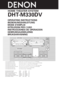 Page 1HOME THEATER SYSTEM
DHT-M330DV
OPERATING INSTRUCTIONS
BEDIENUNGSANLEITUNG
MODE D’EMPLOI
ISTRUZIONI PER L’USO
INSTRUCCIONES DE OPERACION
GEBRUIKSAANWIJZING
BRUKSANVISNING
•DVD-M330(DVD PLAYER): Please refer to the operating Instructions of the DVD-M330.
•DVD-M330 (DVD-PLAYER): Bitte beziehen Sie sich auf die Bedienungsanleitung des DVD-M330. 
•DVD-M330 (LECTEUR DVD): Veuillez vous référer au mode d’emploi du DVD-M330.
•DVD-M330 (LETTORE DVD): Fare riferimento al manuale delle istruzioni del modello...