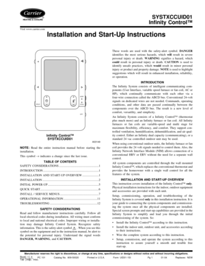 Page 1SYSTXCCUID01
Infinity Control™
Installation and Start-Up Instructions
NOTE:Read the entire instruction manual before starting the
installation.
This symbol→indicates a change since the last issue.
TABLE OF CONTENTS
SAFETY CONSIDERATIONS .....................................................1
INTRODUCTION ..........................................................................1
INSTALLATION AND START-UP OVERVIEW ......................1
INSTALLATION...