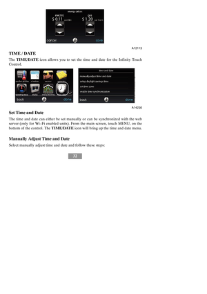 Page 3832
A12113
TIME / DATE
TheTIME/DATEicon allows you to set the time and date for the Infinity Touch
Control.
A14250
Set Time and Date
The time and date can either be set manually or can be synchronized with the web
server (only for Wi--Fi enabled units). From the main screen, touch MENU, on the
bottom of the control. TheTIME/DATEicon will bring up the time and date menu.
Manually Adjust Time and Date
Select manually adjust time and date and follow these steps: 