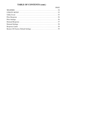 Page 6TABLE OF CONTENTS (cont.)
PAGE
WEATHER 54..................................................
UTILITY SETUP 55..............................................
Utility Event 55.................................................
Price Response 56...............................................
Price Settings 56.................................................
Demand Response 57.............................................
Demand Settings 58..............................................
Response Limits...