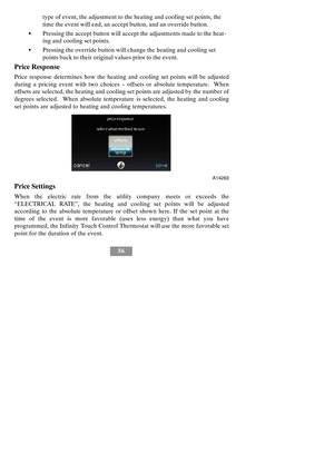 Page 6256 type of event, the adjustment to the heating and cooling set points, the
time the event will end, an accept button, and an override button.
SPressing the accept button will accept the adjustments made to the heat-
ing and cooling set points.
SPressing the override button will change the heating and cooling set
points back to their original values prior to the event.
Price Response
Price response determines how the heating and cooling set points will be adjusted
during a pricing event with two choices...