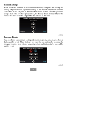 Page 6458
Demand settings
When a demand response is received from the utility company, the heating and
cooling set points will be adjusted according to the absolute temperature or offset
shown here. If the set point at the time of the event is more favorable (uses less
energy) than what you have programmed, the Infinity Touch Control Thermostat
will use the more favorable set point for the duration of the event.
A14266
Response Limits
Response limits are minimum heating and maximum cooling temperatures allowed...