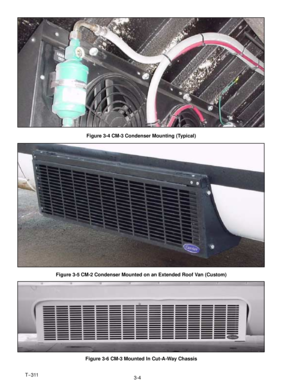 Page 37T--311
3-4
Figure 3-4 CM-3 Condenser Mounting (Typical)
Figure 3-5 CM-2 Condenser Mounted on an Extended Roof Van (Custom)
Figure 3-6 CM-3 Mounted In Cut-A-Way Chassis 