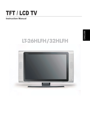 Page 1TFT / LCD TV 
ENGLISH
Instruction Manual
LT-26HLFH/32HLFH
 