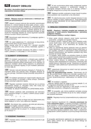 Page 4141
ZASADY OBSŁUGI
Dla silnika i akumulatora (jeżeli jest przewidziany) przeczytać
odpowiednie instrukcje obsługi. 
UWAGA - Maszyna moze byc dostarczona z niektórymi cze-
sciami juz zamontowanymi.
Ustawić w pozycji roboczej oba uprzednio zamontowane
elementy (1), z których składa się dolna część uchwytu i unieru-
chomić je za pomocą dolnych rękojeści (2).  Zamontować górną
część (3) za pomocą łączników gwintowych (4) dostarczonych w
zestawie, umieszczając w poprawny sposób sprężynę (5) linki
rozrusznika....