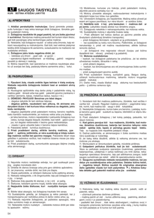 Page 5454
SAUGOS TAISYKLñS
KURI  BÌTINA ATIDŽIAI LAIKYTIS
1)Atidžiai perskaitykite instrukcijas. Gerai ∞siminkite prietais
pulto funkcijas ir kaip reikia teisingai dirbti žoliapjove. Išmokite grei-
tai sustabdyti motorà.
2)
Žoliapjov∏ naudokite tik pagal paskirt∞, tai yra žolòs pjovimui
ir surinkimui. Bandymas mašinà panaudoti bet kuriam kitam tikslui,
gali bti pavojingas arba kenksmingas paãiai mašinai.
3) Neleiskite, kad žoliapjove naudot si vaikai arba žmonòs, kaip rei-
kiant nesusipažin∏ su instrukcijomis....