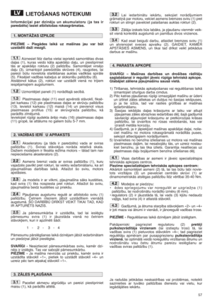 Page 5757
LIETOŠANAS NOTEIKUMI
InformÇcijai par dzinïju un akumulatoru (ja tas ir
paredzïts) lasiet atbilstošas rokasgrÇmatas.
PIEZ±ME – PiegÇdes laikÇ uz maš¥nas jau var bt
uzstÇd¥ti daži mezgli.
Aiznesiet l¥dz darba vietai iepriekš samontïtas divas
da∫as (1), kuras veido kÇta apakšïjo da∫u, un piestipriniet
tÇs ar apakšïjo rokturu (2) pal¥dz¥bu. Samontïjiet virsïjo
da∫u (3), izmantojot paredzïtÇs skrves (4), raugoties, lai
pareizi btu novietota startïšanas auklas vad¥klas spirÇle
(5). Fiksïjiet vad¥bas...