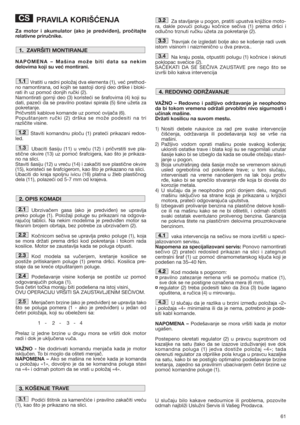 Page 6161
PRAVILA KORIŠĆENJA
Za motor i akumulator (ako je predviđen), pročitajte
relativne priručnike.
NAPOMENA – Mašina može biti data sa nekim
delovima koji su već montirani.
Vratiti u radni položaj dva elementa (1), već prethod-
no namontirana, od kojih se sastoji donji deo drške i bloki-
rati ih uz pomoć donjih ručki (2).
Namontirati gornji deo (3) koristeći se šrafovima (4) koji su
dati, pazeći da se pravilno postavi spirala (5) šine užeta za
pokretanje.
Pričvrstiti kablove komande uz pomoć ovijača (6)....