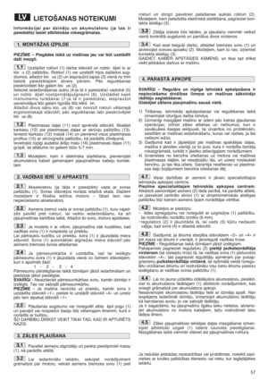 Page 5757
LIETOŠANAS NOTEIKUMI
InformÇcijai par dzinïju un akumulatoru (ja tas ir
paredzïts) lasiet atbilstošas rokasgrÇmatas.
PIEZ±ME – PiegÇdes laikÇ uz maš¥nas jau var bt uzstÇd¥ti
daži mezgli.
UzstÇdiet rokturi (1) darba stÇvokl¥ un noblo ïjiet to ar
klo u (2) pal¥dz¥bu. Rokturi (1) var uzstÇd¥t trijos dažÇdos aug-
stumos, atlaižot klo us (2) un iespraužot tapas (3) vienÇ no trim
balstÇ paredzïtajiem atveru pÇriem. Pïc regulïšanas
pieskrvïjiet l¥dz galam klo us (2).
Ielieciet iedarbinÇšanas auklu (4-ja tÇ...