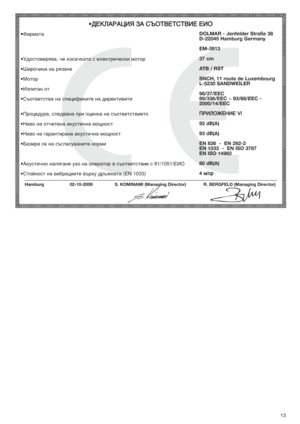 Page 1313
•îËÏ‡Ú‡
•ì‰ÓÒÚÓ‚Âﬂ‚‡, ˜Â ÍÓÒ‡˜Í‡Ú‡ Ò ÂÎÂÍÚË˜ÂÒÍË ÏÓÚÓ
•òËÓ˜ËÌ‡ Ì‡ ﬂÁ‡ÌÂ
•åÓÚÓ
•àÁÔËÚ‡Ì ÓÚ
•ë˙ÓÚ‚ÂÚÒÚ‚‡ Ì‡ ÒÔÂˆËÙËÍËÚÂ Ì‡ ‰ËÂÍÚË‚ËÚÂ
•èÓˆÂ‰Û‡, ÒÎÂ‰‚‡Ì‡ ÔË ÓˆÂÌÍ‡ Ì‡ Ò˙ÓÚ‚ÂÚÒÚ‚ËÂÚÓ
•çË‚Ó Ì‡ ÓÚ˜ÂÚÂÌ‡ ‡ÍÛÒÚË˜Ì‡ ÏÓ˘ÌÓÒÚ
•çË‚Ó Ì‡ „‡‡ÌÚË‡Ì‡ ‡ÍÛÒÚË˜Ì‡ ÏÓ˘ÌÓÒÚ
•Å‡ÁË‡ ÒÂ Ì‡ Ò˙„Î‡ÒÛ‚‡ÌËÚÂ ÌÓÏË
•ÄÍÛÒÚË˜ÌÓ Ì‡Îﬂ„‡ÌÂ ÛıÓ Ì‡ ÓÔÂ‡ÚÓ ‚ Ò˙ÓÚ‚ÂÚÒÚ‚ËÂ Ò 81/1051/Öàé
•ëÚÓÈÌÓÒÚ Ì‡ ‚Ë·‡ˆËËÚÂ ‚˙ıÛ ‰˙ÊÍ‡Ú‡ (EN 1033)
•ÑÖKãÄêÄñàü áÄ ëöéíÇÖíëíÇàÖ Öàé
DOLMAR - Jenfelder Stra