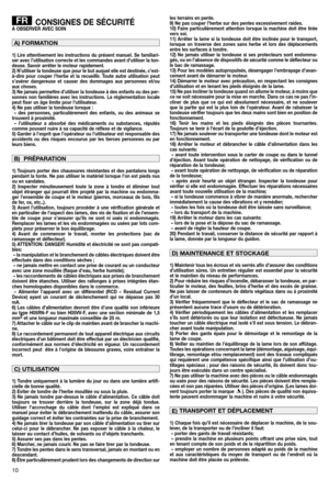 Page 1110
CONSIGNES DE SÉCURITÉÀ OBSERVER AVEC SOIN
1) Lire attentivement les instructions du présent manuel. Se familiari-
ser avec l’utilisation correcte et les commandes avant d’utiliser la ton-
deuse. Savoir arrêter le moteur rapidement.
2) N’utiliser la tondeuse que pour le but auquel elle est destinée, c’est-
à-dire pour couper l’herbe et la recueillir. Toute autre utilisation peut
s’avérer dangereuse et causer des dommages aux personnes et/ou
aux choses.
3) Ne jamais permettre d’utiliser la tondeuse à...