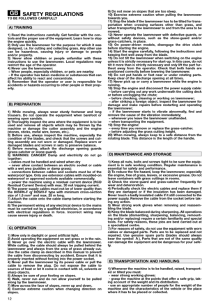 Page 1312
SAFETY REGULATIONSTO BE FOLLOWED CAREFULLY
1) Read the instructions carefully. Get familiar with the con-
trols and the proper use of the equipment. Learn how to stop
the engine quickly.
2) Only use the lawnmower for the purpose for which it was
designed, i.e. for cutting and collecting grass. Any other use
can be hazardous, causing injury or damage to people
and/or property.
3) Never allow children or people unfamiliar with these
instructions to use the lawnmower. Local regulations may
restrict the...