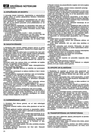 Page 2726
DROŠ±BAS NOTEIKUMIJÅIEVîRO RÌP±GI!
1)  Uzman¥gi  izlasiet  instrukciju.  Iepaz¥stieties  ar  p∫aujmaš¥nas
vad¥bas  r¥kiem  un  pareizu  p∫aujmaš¥nas  lietošanu.  IemÇcieties
Çtri apturït motoru.
2) Izmantojiet p∫aujmaš¥nu tikai tam paredzïtajiem mïr iem, tas ir
zÇles  p∫aušanai  un  savÇkšanai.  Izmantot  p∫aujmaš¥nu  citiem
mïr iem  var  bt  b¥stami  personÇm  un/vai  priekšmetiem  un  var
nodar¥t zaudïjumus.
3)  NekÇdÇ  gad¥jumÇ  nepie∫aujiet,  ka  p∫aujmaš¥nu  lieto  bïrni  vai
cilvïki,  kas  nav...