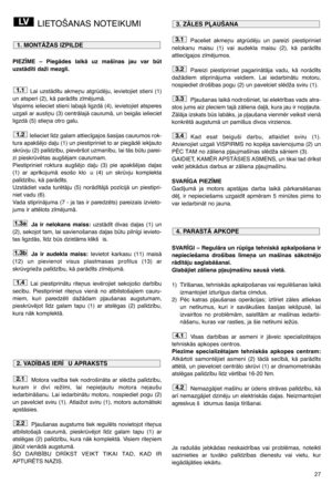 Page 2827
LIETOŠANAS NOTEIKUMI
PIEZ±ME  –  PiegÇdes  laikÇ  uz  maš¥nas  jau  var  bt
uzstÇd¥ti daži mezgli.
Lai  uzstÇd¥tu  akme¿u  atgrdïju,  ievietojiet  stieni  (1)
un atsperi (2), kÇ parÇd¥ts z¥mïjumÇ. 
Vispirms ielieciet stieni labajÇ ligzdÇ (4), ievietojiet atsperes
uzgali ar austi¿u (3) centrÇlajÇ caurumÇ, un beigÇs ielieciet
ligzdÇ (5) stie¿a otro galu.
Ielieciet l¥dz galam attiec¥gajos šasijas caurumos rok-
tura apakšïjo da∫u (1) un piestipriniet to ar piegÇdï iek∫auto
skrvju (2) pal¥dz¥bu,...