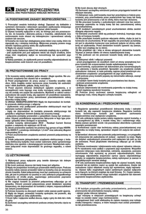 Page 3736
ZASADY BEZPIECZEŃSTWABEZWZGL DNIE PRZESTRZEGAĆ NINIEJSZE INSTRUKCJE
1)  Przeczytać  uważnie  instrukcje  obsługi.  Zapoznać  się  dokładnie  z
systemem  sterowania  i  właściwym  sposobem  użytkowania  niniejszego
urządzenia. Nauczyć się szybko zatrzymać silnik kosiarki.
2)  Używać  kosiarkę  wyłącznie  w  celu,  do  którego  jest  ona  przeznaczo-
na,  tzn.  do  koszenia  i  zbierania  pokosu  z  trawnika.  Jakiekolwiek  inne
zastosowanie  może  okazać  się  niebezpieczne  i  spowodować  szkody...