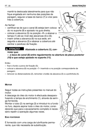 Page 31mantê-la deslocada lateralmente para que não
fique engatada em nenhuma das posições de
paragem, segurar a base do banco (7) e virar para
trás a cobertura.
Ao fechar:
– certificar-se de que o canal (8) esteja bem coloca-
do no suporte (9) e apoiado na guia direita; 
– colocar a alavanca (3) na posição «R» e abaixar a
tampa (1) até ao nível das alavancas (3) e (6);
– inserir antes a alavanca (6) na sua sede, em
seguida a alavanca (3) e abaixar a cobertura até
centrar o parafuso de fixação.
Abaixada a...