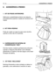 Page 45PT 44ACESSÓRIOS A PEDIDO
8. ACESSÓRIOS A PEDIDO
1. KIT DE PESOS ANTERIORES
Melhoram a estabilidade anterior da máquina,
principalmente quando é usada em terrenos incli-
nados. 
2. KIT PÁRA-PEDRAS
Pode ser usado no lugar do saco para recolha,
quando a relva não for recolhida.
3. CARREGADOR DE BATERIA DE
CONSERVAÇÃO “CB01”
Permite manter a bateria perfeitamente eficiente
quando a máquina não estiver a ser utilizada,
garantindo um óptimo nível de carga e uma maior
duração da bateria.
4. KIT PARA “MULCHING”...