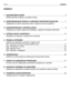 Page 3KAZALO
1. SIGURNOSNE MJERE................................................................................... 3
Sadrži pravila za sigurnu uporabu stroja
2.  RASPOZNAVANJE STROJA I NJEGOVIH SASTAVNIH DIJELOVA............ 7
Objašnjeno je kako raspoznati stroj i njegove osnovne dijelove
3. RASPAKIRAVANJE I SASTAVLJANJE.......................................................... 9
Objašnjeno je kako odstraniti ambalažu i sastaviti odvojene elemente
4. UPRAVLJANJE I...