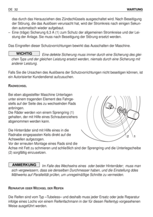 Page 121das durch das Herausziehen des Zündschlüssels ausgeschaltet wird. Nach Beseitigung
der Störung, die das Auslösen verursacht hat, wird der Stromkreis nach einigen Sekun-
den automatisch wieder aufgebaut.
–Eine (träge) Sicherung 6,3 A (1) zum Schutz der allgemeinen Stromkreise und der Lei-
stung der Anlage. Sie muss nach Beseitigung der Störung ersetzt werden.
Das Eingreifen dieser Schutzvorrichtungen bewirkt das Ausschalten der Maschine.
Eine defekte Sicherung muss immer durch eine Sicherung des glei-...