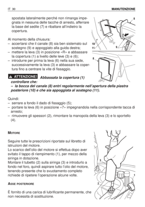 Page 163spostata lateralmente perché non rimanga impe-
gnata in nessuna delle tacche di arresto, afferrare
la base del sedile (7) e ribaltare all’indietro la
copertura.
Al momento della chiusura:
–accertarsi che il canale (8) sia ben sistemato sul
sostegno (9) e appoggiato alla guida destra;
–mettere la leva (3) in posizione «R» e abbassare
la copertura (1) a livello delle leve (3) e (6);
–introdurre per prima la leva (6) nella sua sede,
successivamente la leva (3) e abbassare la coper-
tura fino a centrare la...